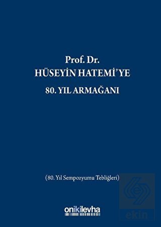 Prof. Dr. Hüseyin Hatemi\'ye 80. Yıl Armağanı