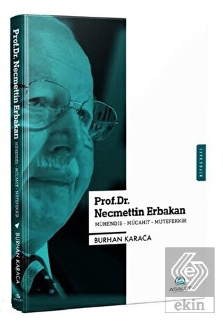 Prof. Dr. Necmettin Erbakan - Mühendis-Mücahit-Müt