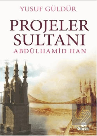 Projeler Sultanı Abdülhamid Han