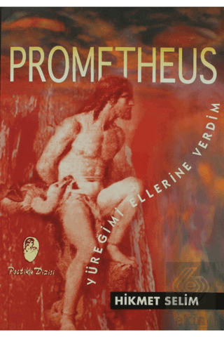 Prometheus Yüreğimi Ellerine Verdim