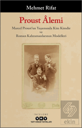 Proust Alemi / Marcel Proust'un Yaşamında Kim Kimd