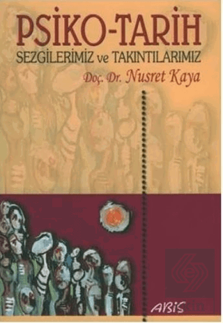 Psiko-Tarih Sezgilerimiz ve Takıntılarımız