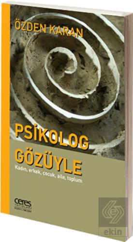 Psikolog Gözüyle: Kadın, Erkek, Çocuk, Aile, Toplu