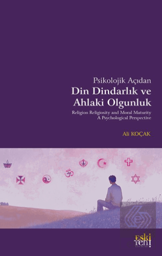 Psikolojik Açıdan Din Dindarlık ve Ahlaki Olgunluk