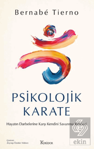 Psikolojik Karate: Hayatın Darbelerine Karşı Kendini Savunma Rehberi