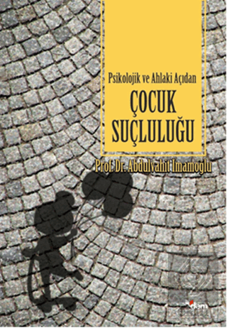 Psikolojik ve Ahlaki Açıdan Çocuk Suçluluğu