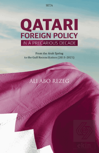 Qatari Foreign Policy in a Precarious Decade