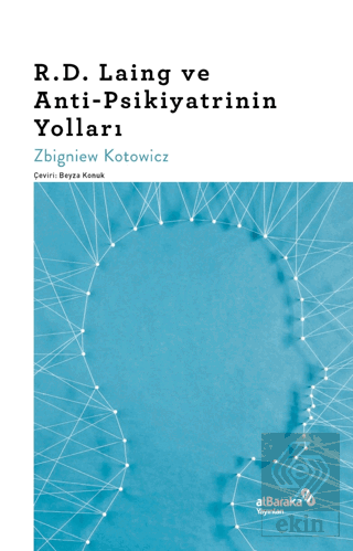 R.D. Laing ve Anti-Psikiyatrinin Yolları