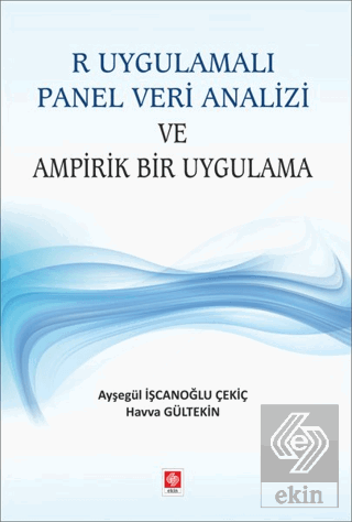 R Uygulamalı Panel Veri Analizi ve Ampirik Bir Uygulama