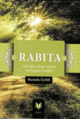 Rabıta (Akli İzahı, Kitap, Sünnet ve Kıyastan Deli