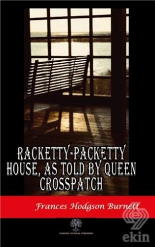 Racketty-Packetty House, As Told By Queen Crosspat
