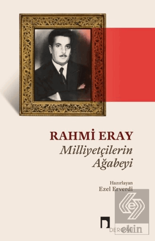 Rahmi Eray - Milliyetçilerin Ağabeyi