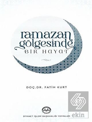 Ramazan Gölgesinde Bir Hayat