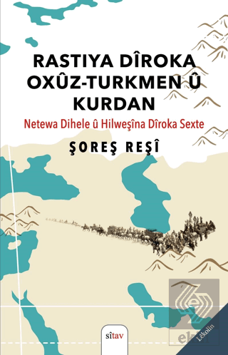 Rastiya Dîroka Oxûz-Turkmen û Kurdan (Netewa Dihele û Hilweşîna Dîroka