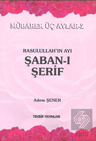 Rasullah\'ın Ayı Şaban-ı Şerif