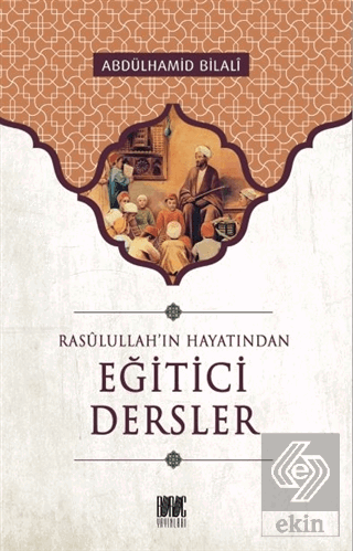 Rasullah\'ın Hayatından Eğitici Dersler