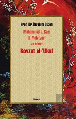 Ravzat al-\'Ukul; Muhammed b. Gazi al-Malatyavi ve