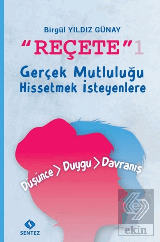 Reçete 1 - Gerçek Mutluluğu Hissetmek İsteyenlere