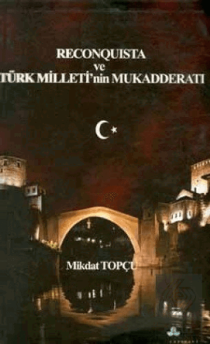 Reconquista Türk Milleti\'nin Mukadderatı