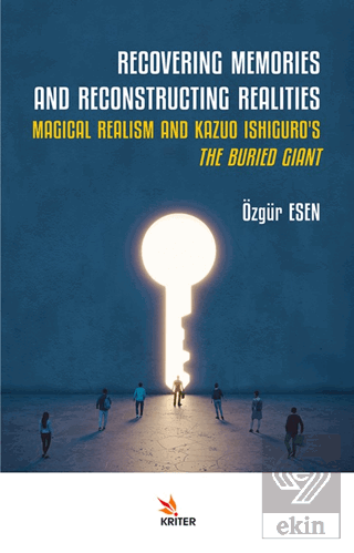 Recovering Memories And Reconstructıng Realities: Magical Realism And 