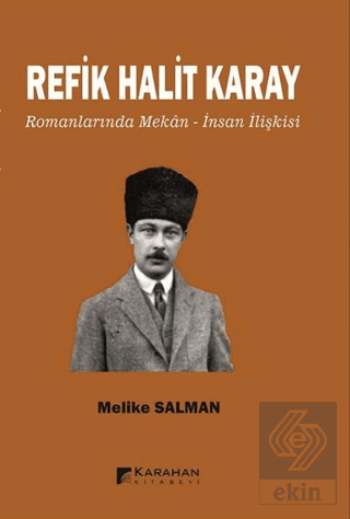 Refik Halit Karay Romanlarında Mekan - İnsan İlişkisi