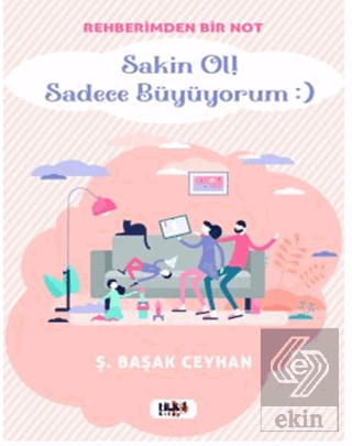 Rehberimden Bir Not Sakin ol Sadece Büyüyorum :)