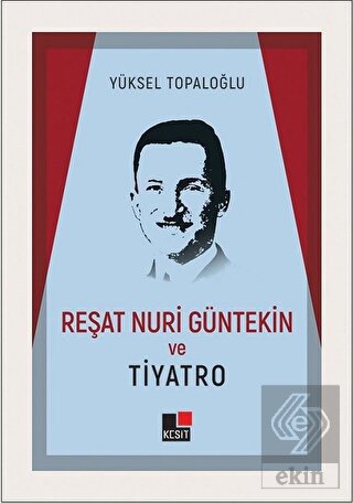 Reşat Nuri Güntekin ve Tiyatro