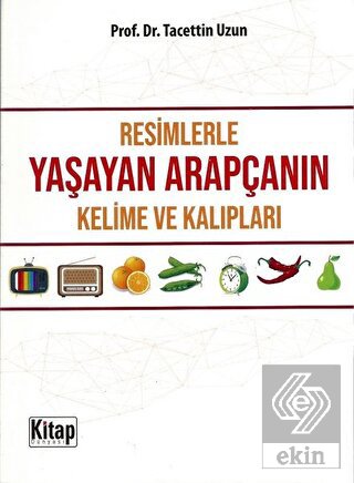 Resimlerle Yaşayan Arapçanın Kelime ve Kalıpları