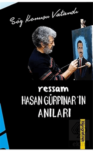 Ressam Hasan Gürpınar'ın Anıları