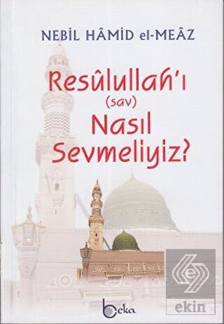 Resulullah\'ı (sav) Nasıl Sevmeliyiz?