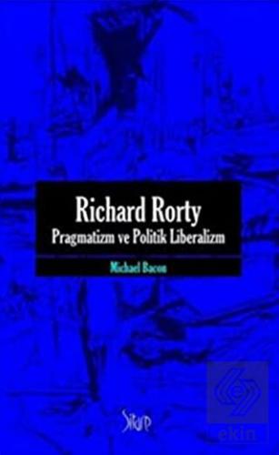 Richard Rorty - Pragmatizm ve Politik Liberalizm