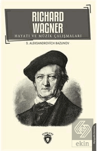 Richard Wagner Hayatı ve Müzik Çalışmaları