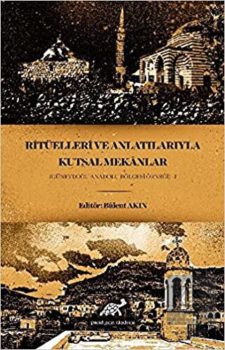 Ritüelleri ve Anlatılarıyla Kutsal Mekanlar