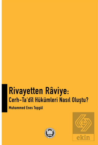 Rivayetten Raviye - Cerh-Ta\'dîl Hükümleri Nasıl Ol