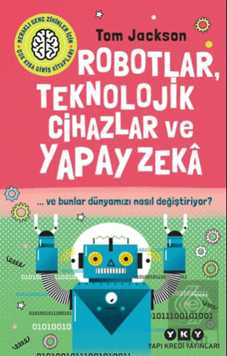 Robotlar, Teknolojik Cihazlar ve Yapay Zeka ve Bunlar Dünyamızı Nasıl 