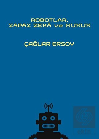 Robotlar Yapay Zeka ve Hukuk