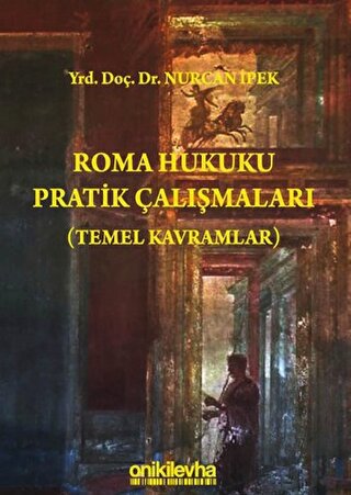 Roma Hukuku Pratik Çalışmaları (Temel Kavramlar)