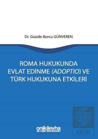 Roma Hukukunda Evlat Edinme (Adoptio) ve Türk Huku