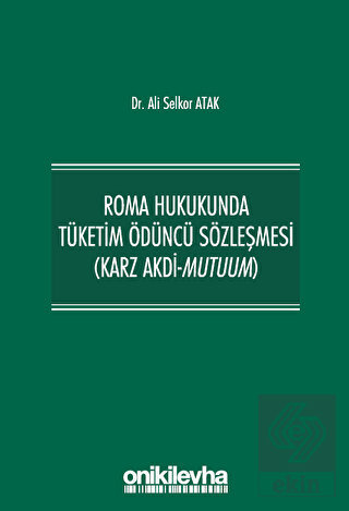 Roma Hukukunda Tüketim Ödüncü Sözleşmesi (Karz Akd