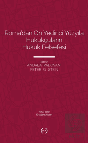 Roma'dan On Yedinci Yüzyıla Hukukçuların Hukuk Felsefesi