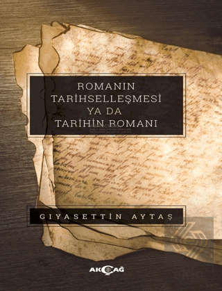 Romanın Tarihselleşmesi Ya Da Tarihin Romanı