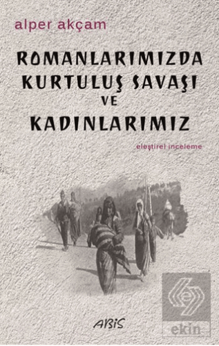 Romanlarımızda Kurtuluş Savaşı ve Kadınlarımız