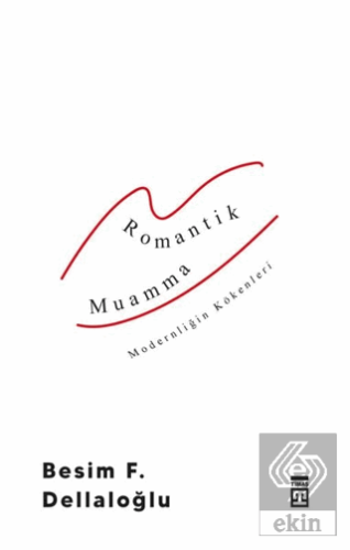 Romantik Muamma - Modernliğin Kökenleri