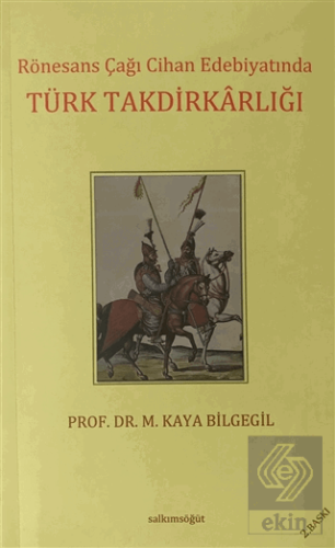 Rönesans Çağı Cihan Edebiyatında Türk Takdirkarlığ