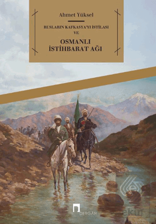 Rusların Kafkasya\'yı İstilası ve Osmanlı İstihbara