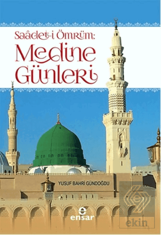 Saadet-i Ömrüm: Medine Günleri