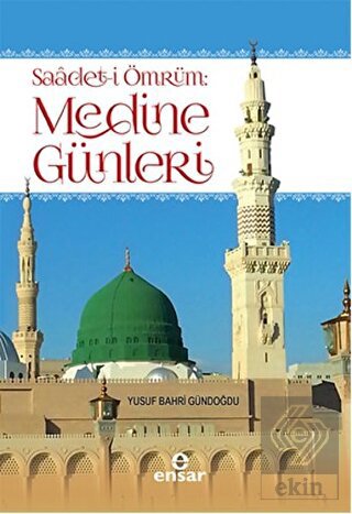 Saadet-i Ömrüm: Medine Günleri