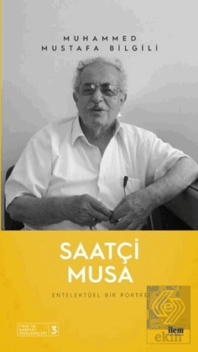 Saatçi Musa - Entelektüel Bir Portre