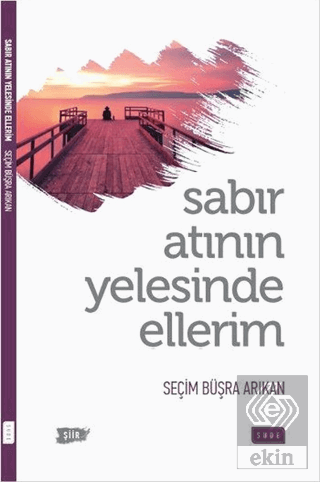 Sabır Atının Yelesinde Ellerim