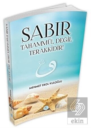 Sabır Tahammül Değil Terakkidir!